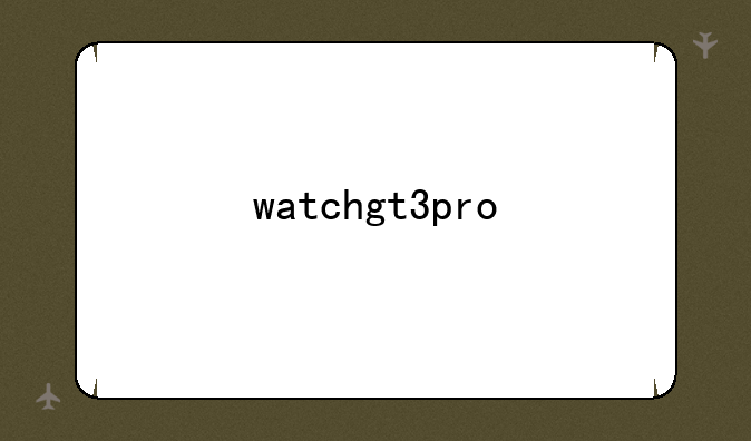 watchgt3pro
