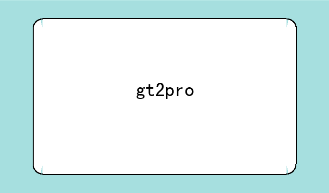 gt2pro