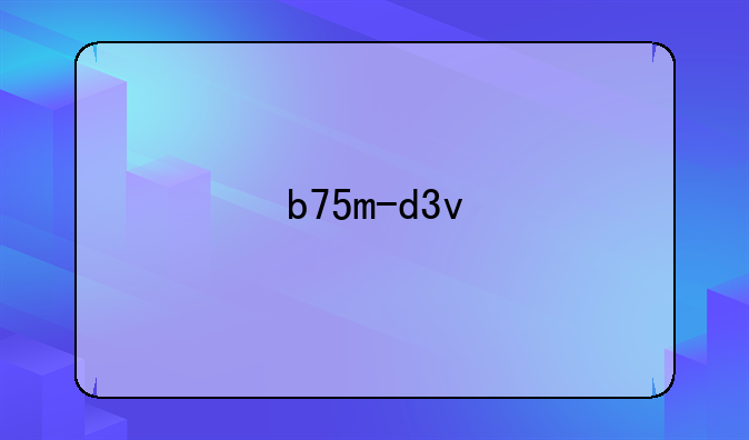 b75m-d3v